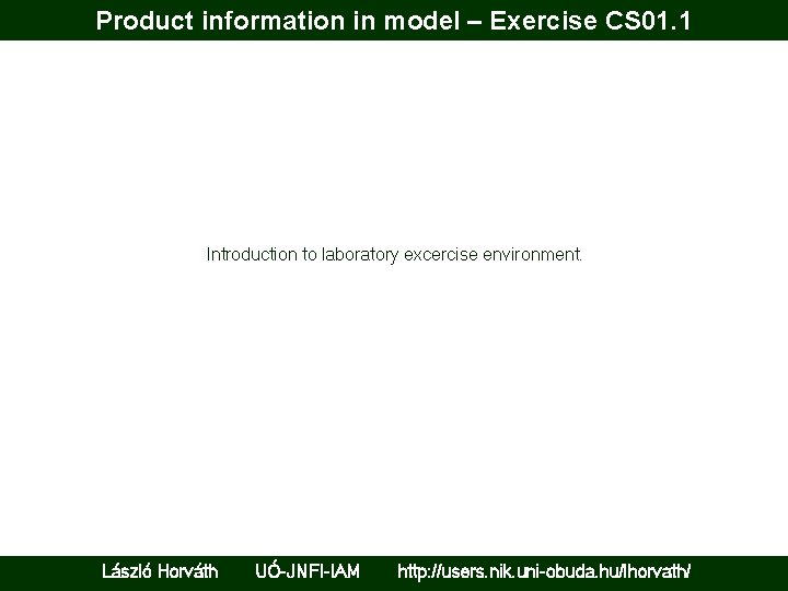 Product information in model – Exercise CS 01. 1 Introduction to laboratory excercise environment.