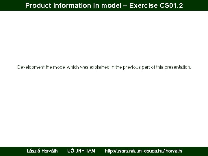 Product information in model – Exercise CS 01. 2 Development the model which was