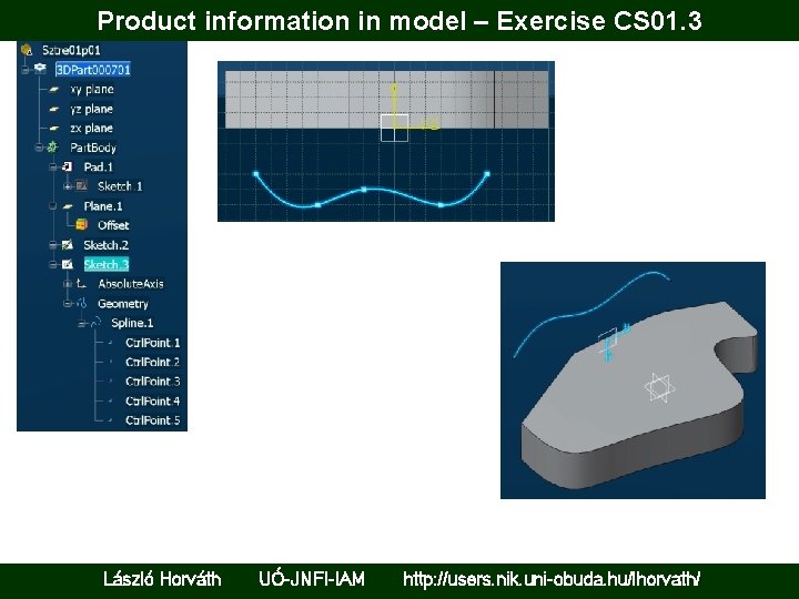 Product information in model – Exercise CS 01. 3 László Horváth UÓ-JNFI-IAM http: //users.