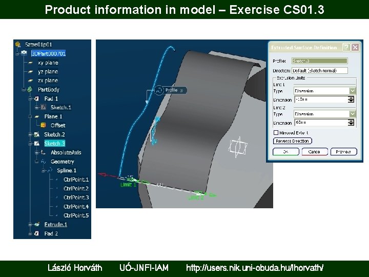 Product information in model – Exercise CS 01. 3 László Horváth UÓ-JNFI-IAM http: //users.