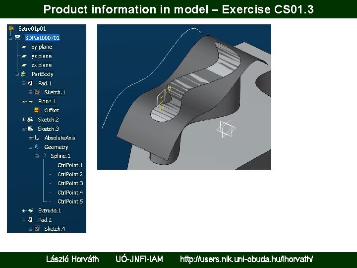 Product information in model – Exercise CS 01. 3 László Horváth UÓ-JNFI-IAM http: //users.