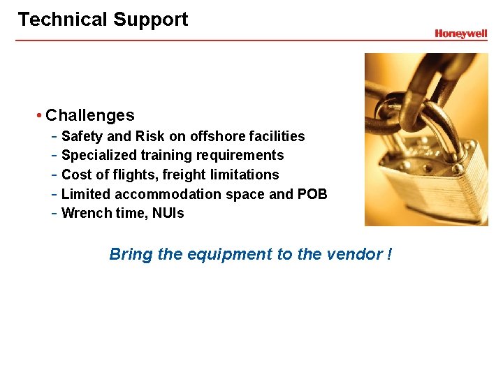Technical Support • Challenges - Safety and Risk on offshore facilities - Specialized training