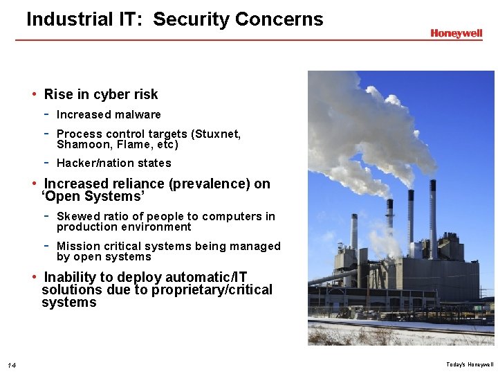 Industrial IT: Security Concerns • Rise in cyber risk - Increased malware - Process