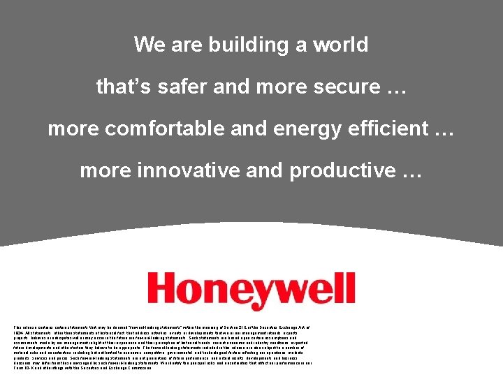 We are building a world that’s safer and more secure … more comfortable and