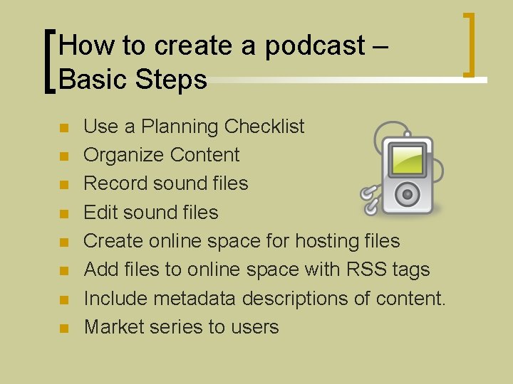 How to create a podcast – Basic Steps n n n n Use a