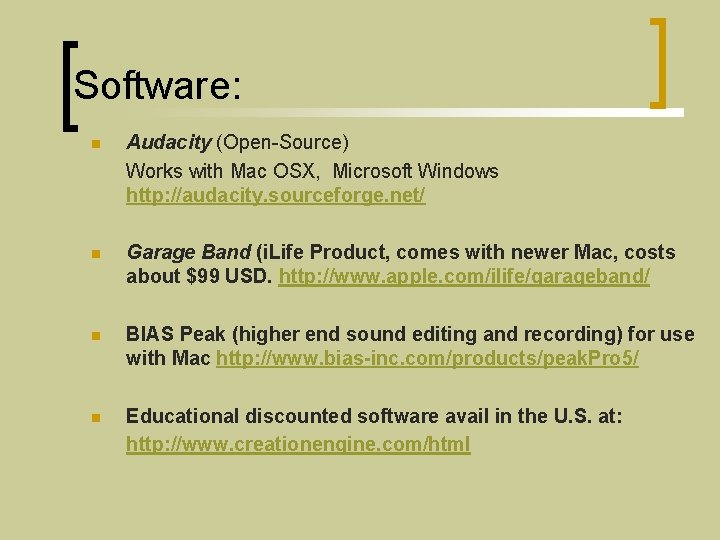 Software: n Audacity (Open-Source) Works with Mac OSX, Microsoft Windows http: //audacity. sourceforge. net/
