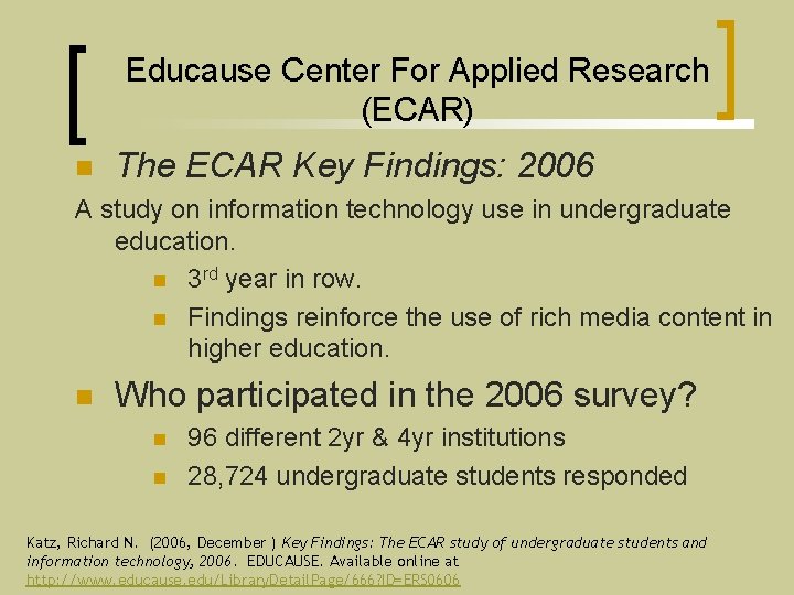 Educause Center For Applied Research (ECAR) n The ECAR Key Findings: 2006 A study