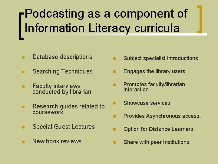 Podcasting as a component of Information Literacy curricula n Database descriptions n Subject specialist