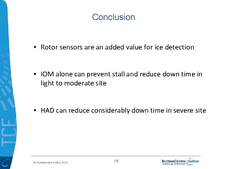 Conclusion • Rotor sensors are an added value for ice detection • IOM alone