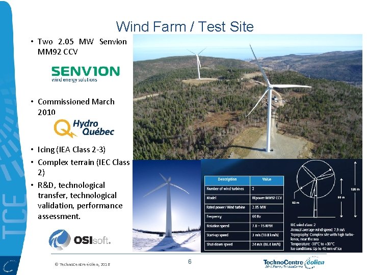 Wind Farm / Test Site • Two 2. 05 MW Senvion MM 92 CCV