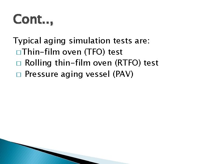 Cont. . , Typical aging simulation tests are: � Thin-film oven (TFO) test �