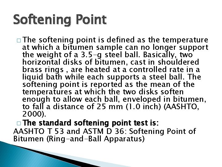 Softening Point � The softening point is defined as the temperature at which a