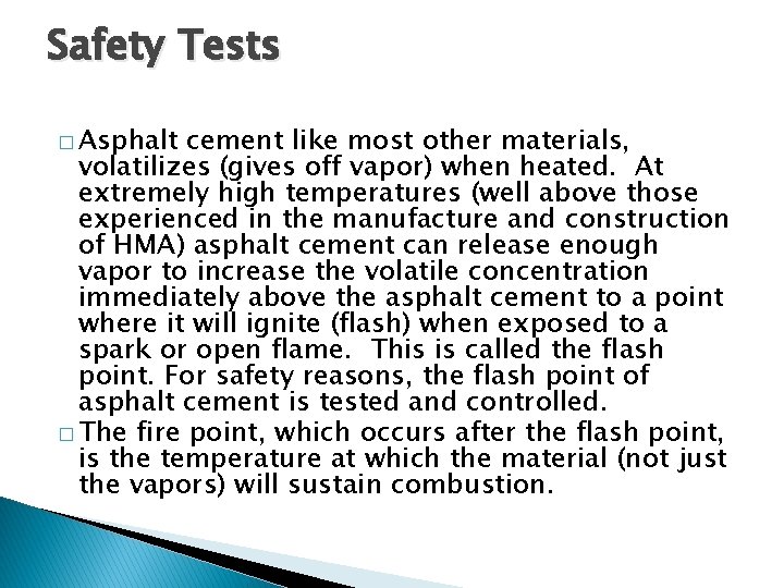 Safety Tests � Asphalt cement like most other materials, volatilizes (gives off vapor) when