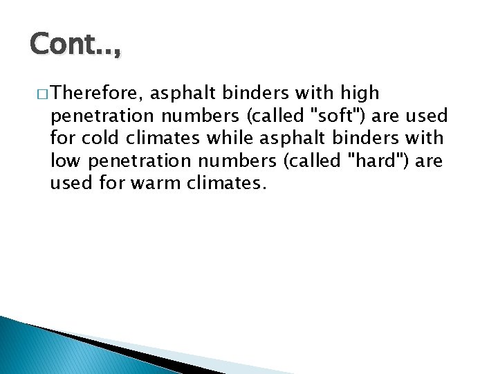 Cont. . , � Therefore, asphalt binders with high penetration numbers (called "soft") are
