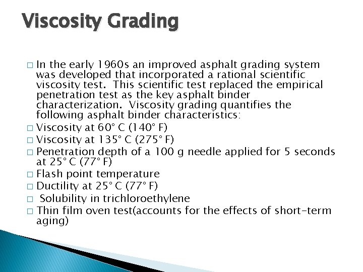 Viscosity Grading In the early 1960 s an improved asphalt grading system was developed