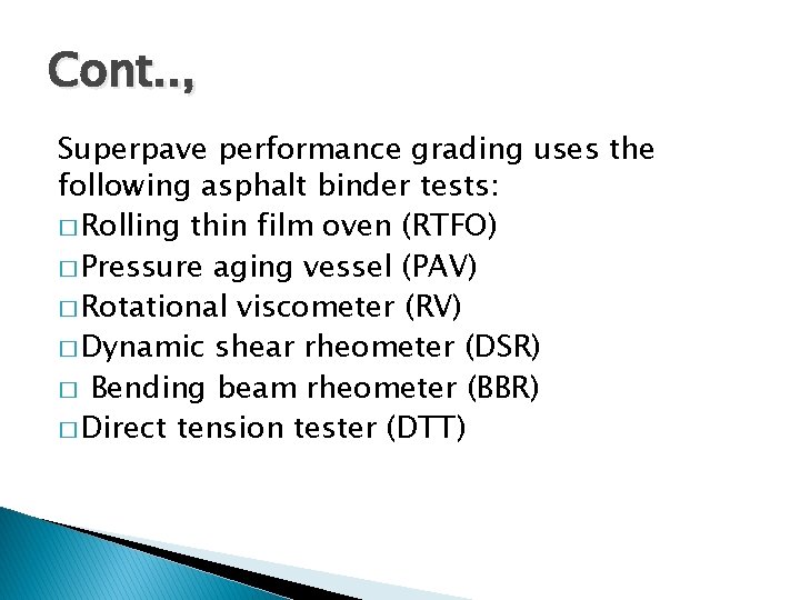 Cont. . , Superpave performance grading uses the following asphalt binder tests: � Rolling