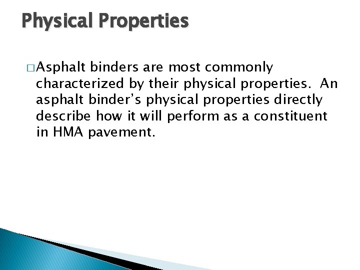 Physical Properties � Asphalt binders are most commonly characterized by their physical properties. An