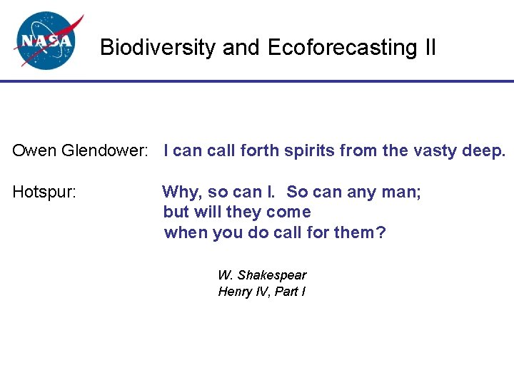 Biodiversity and Ecoforecasting II Owen Glendower: I can call forth spirits from the vasty