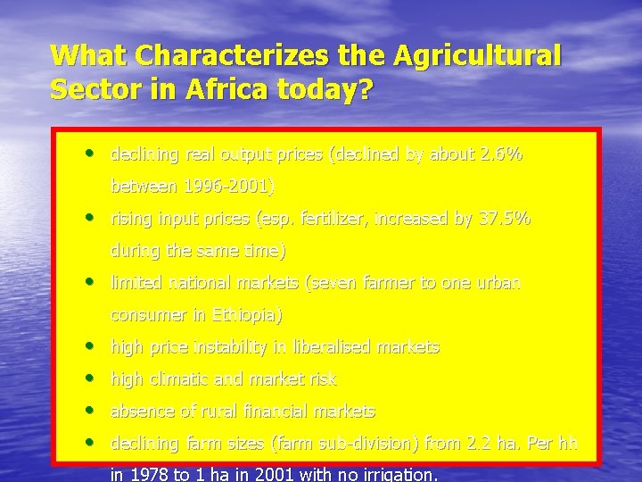 What Characterizes the Agricultural Sector in Africa today? • declining real output prices (declined