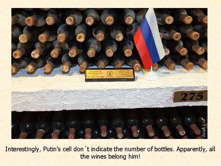 Interestingly, Putin's cell don´t indicate the number of bottles. Apparently, all the wines belong