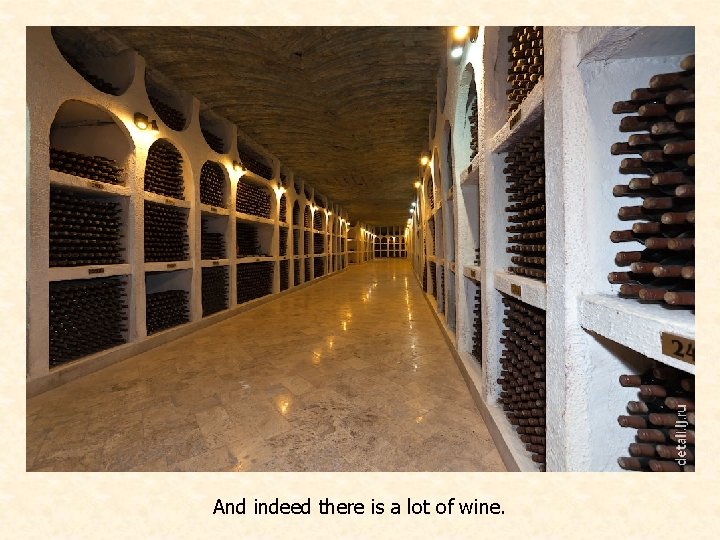 And indeed there is a lot of wine. 