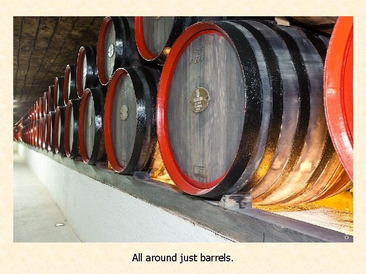 All around just barrels. 