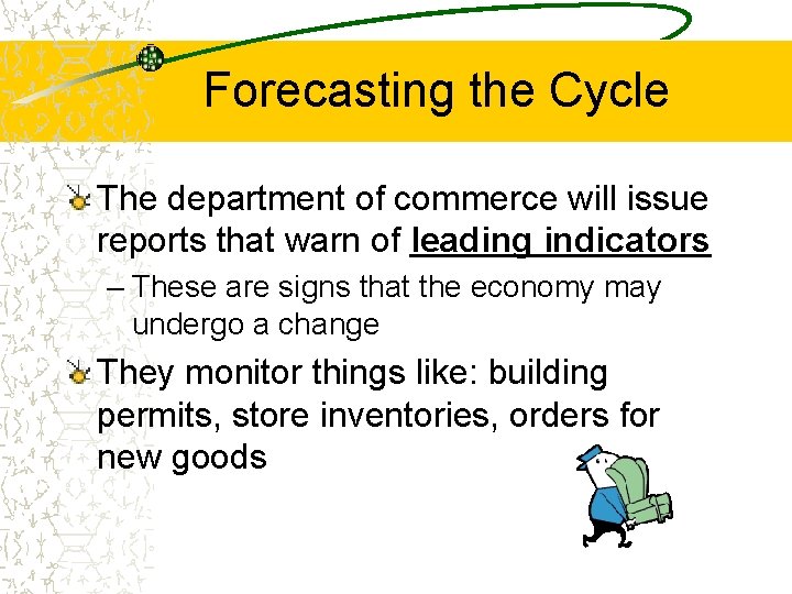 Forecasting the Cycle The department of commerce will issue reports that warn of leading