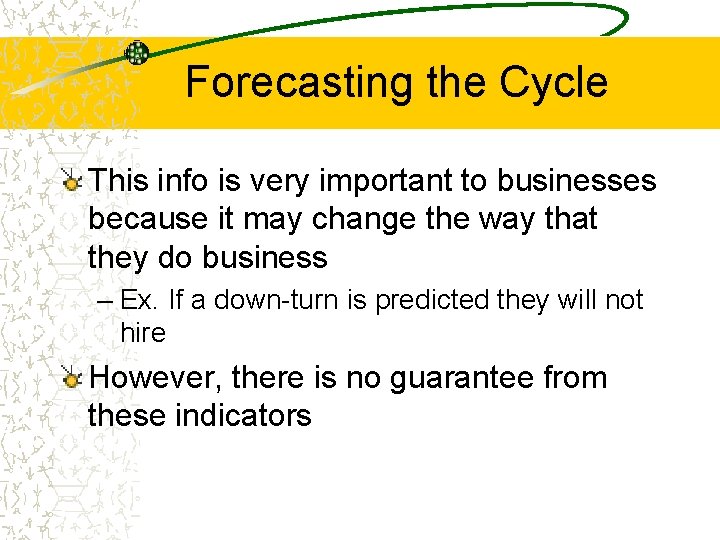 Forecasting the Cycle This info is very important to businesses because it may change