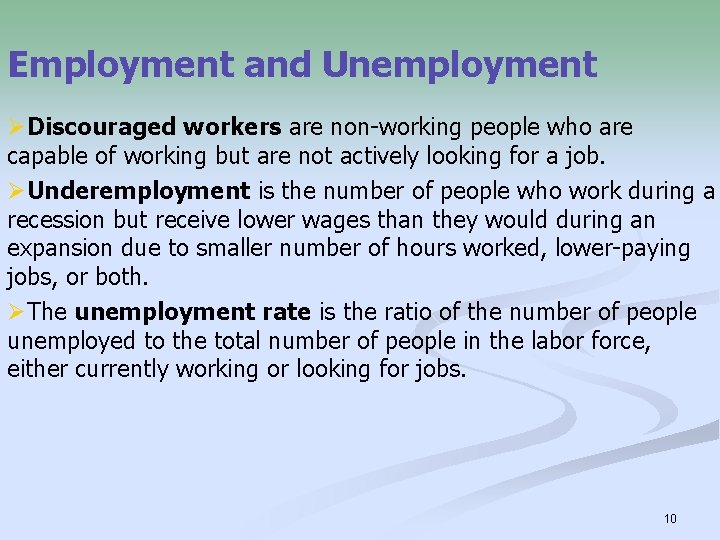 Employment and Unemployment ØDiscouraged workers are non-working people who are capable of working but