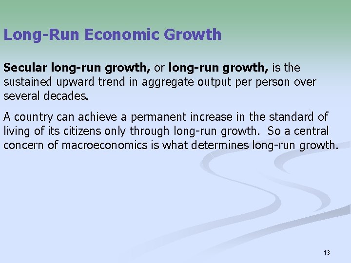 Long-Run Economic Growth Secular long-run growth, or long-run growth, is the sustained upward trend