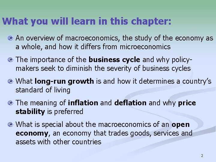 What you will learn in this chapter: An overview of macroeconomics, the study of