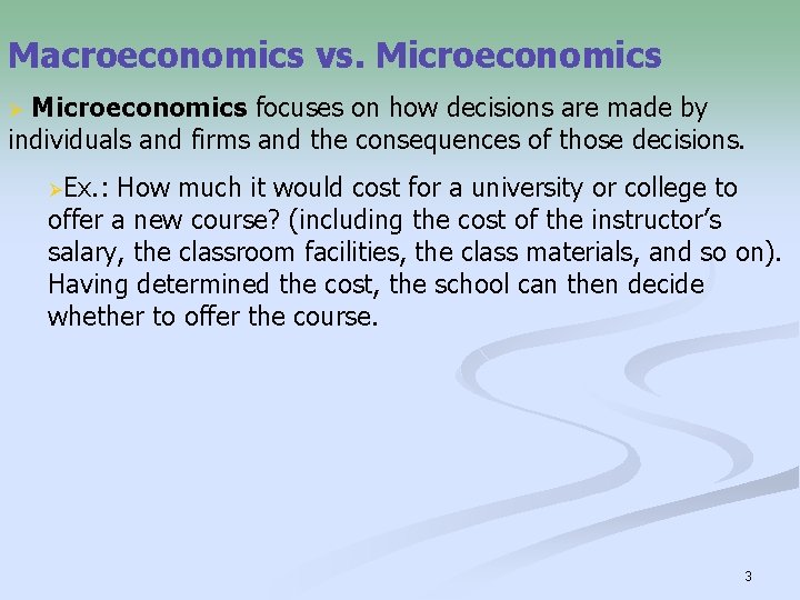 Macroeconomics vs. Microeconomics focuses on how decisions are made by individuals and firms and