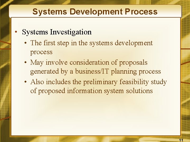 Systems Development Process • Systems Investigation • The first step in the systems development