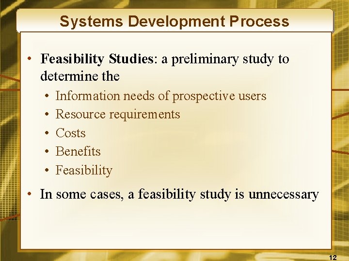 Systems Development Process • Feasibility Studies: a preliminary study to determine the • •