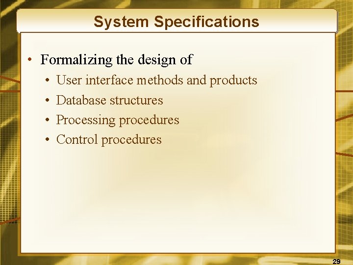 System Specifications • Formalizing the design of • • User interface methods and products