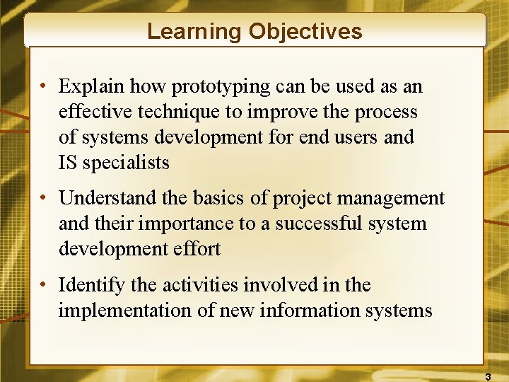 Learning Objectives • Explain how prototyping can be used as an effective technique to
