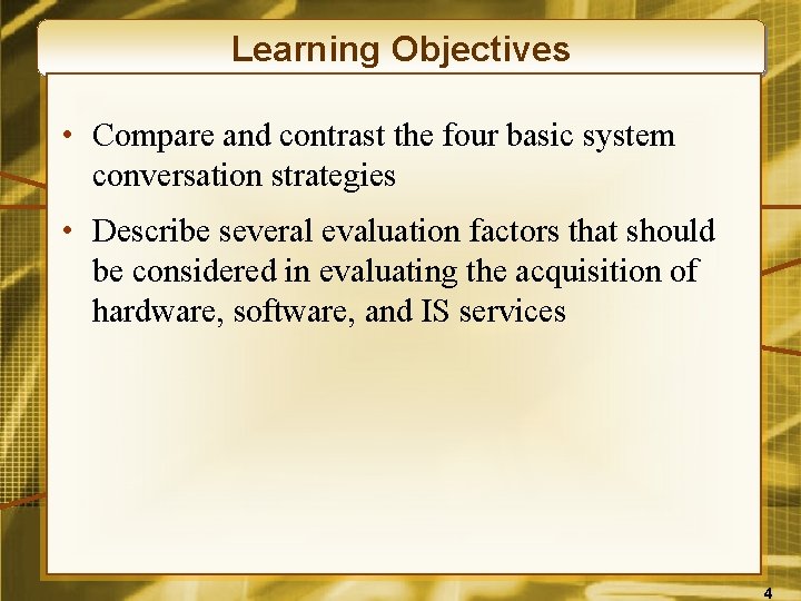 Learning Objectives • Compare and contrast the four basic system conversation strategies • Describe