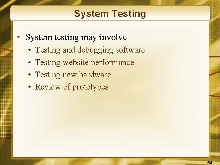 System Testing • System testing may involve • • Testing and debugging software Testing