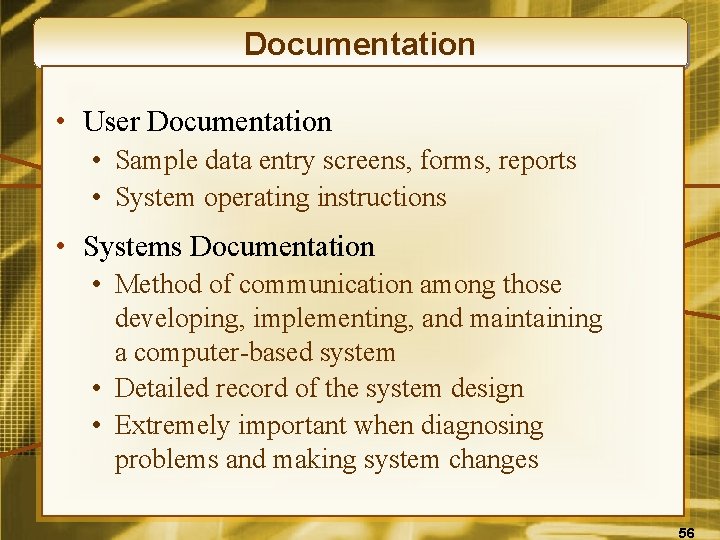 Documentation • User Documentation • Sample data entry screens, forms, reports • System operating