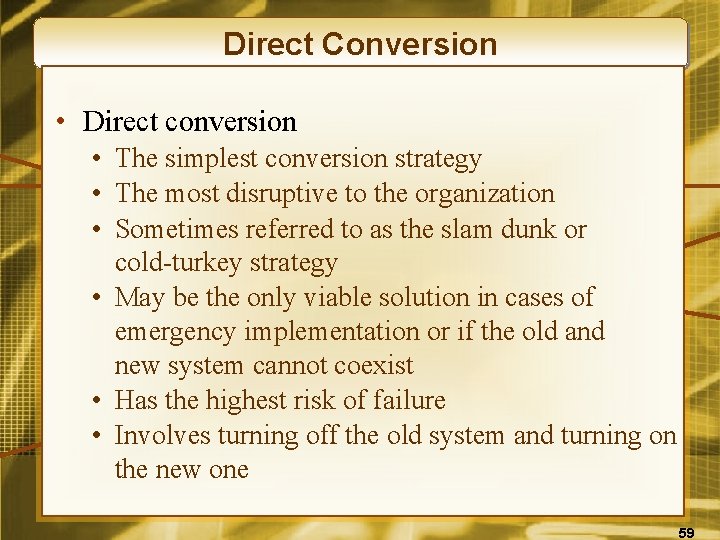 Direct Conversion • Direct conversion • The simplest conversion strategy • The most disruptive