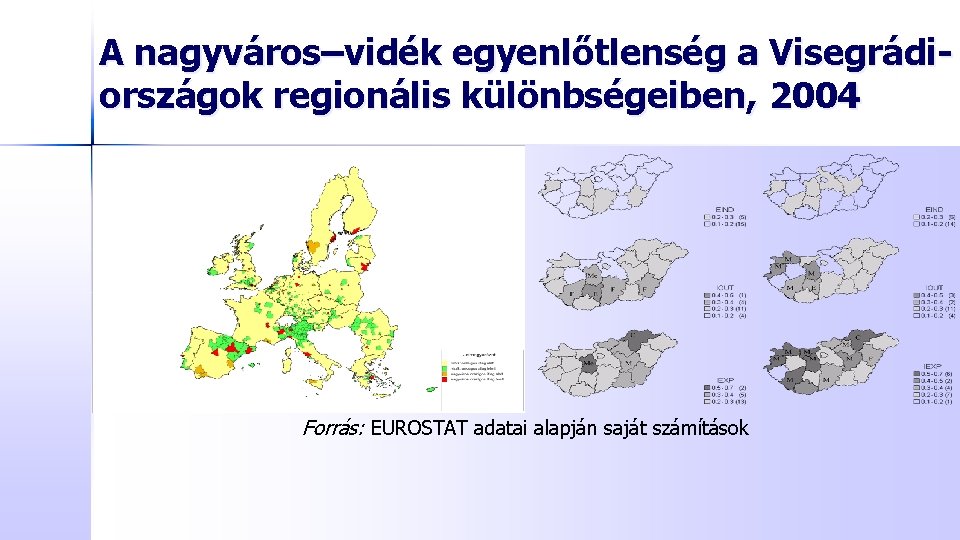 A nagyváros–vidék egyenlőtlenség a Visegrádiországok regionális különbségeiben, 2004 Forrás: EUROSTAT adatai alapján saját számítások