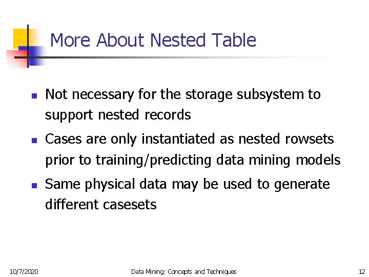 More About Nested Table n n n 10/7/2020 Not necessary for the storage subsystem