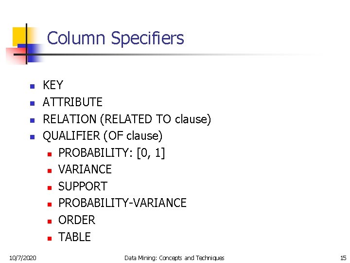 Column Specifiers n n 10/7/2020 KEY ATTRIBUTE RELATION (RELATED TO clause) QUALIFIER (OF clause)