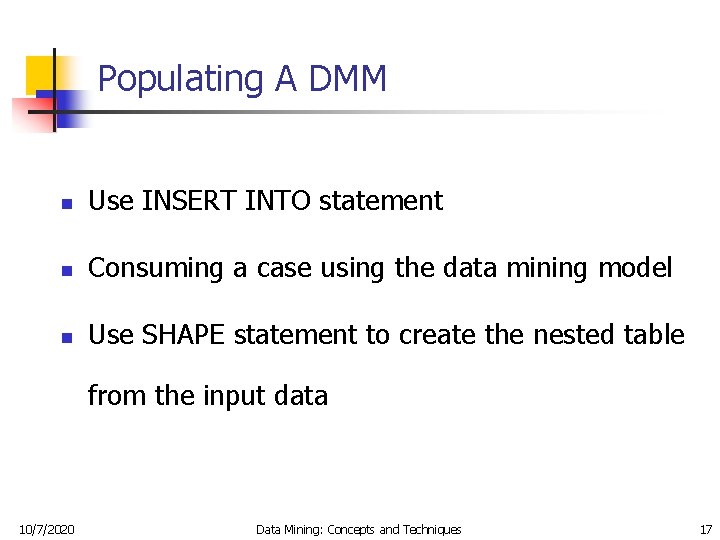 Populating A DMM n Use INSERT INTO statement n Consuming a case using the