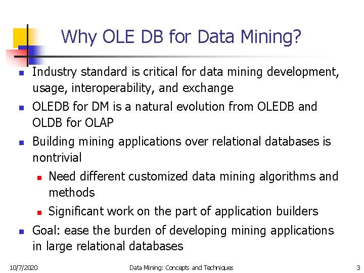 Why OLE DB for Data Mining? n n n Industry standard is critical for