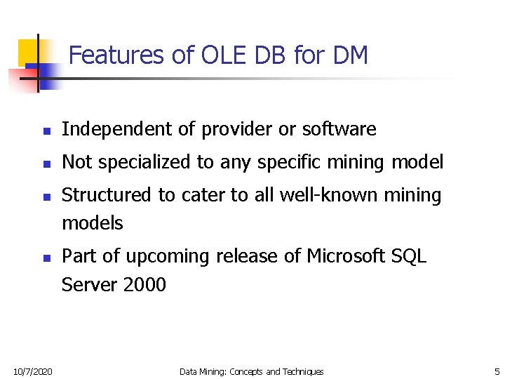 Features of OLE DB for DM n Independent of provider or software n Not