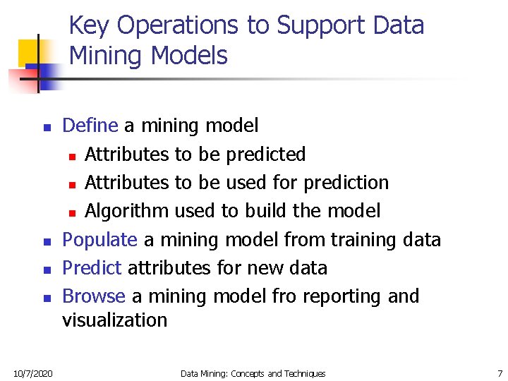 Key Operations to Support Data Mining Models n n 10/7/2020 Define a mining model