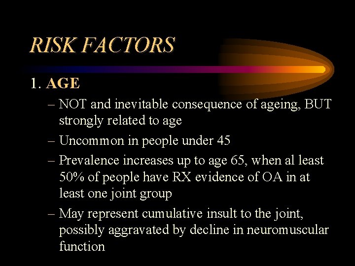 RISK FACTORS 1. AGE – NOT and inevitable consequence of ageing, BUT strongly related