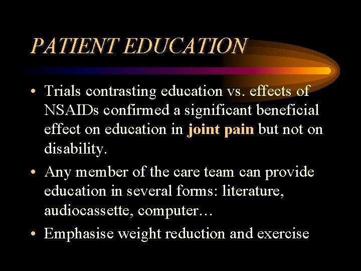 PATIENT EDUCATION • Trials contrasting education vs. effects of NSAIDs confirmed a significant beneficial