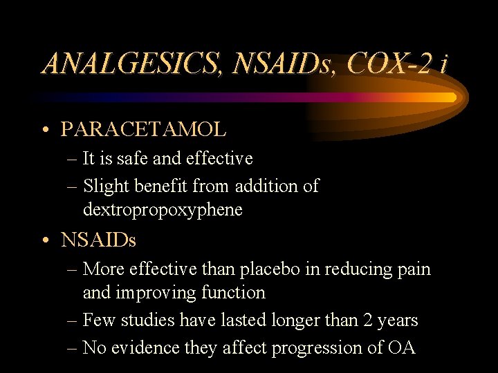 ANALGESICS, NSAIDs, COX-2 i • PARACETAMOL – It is safe and effective – Slight